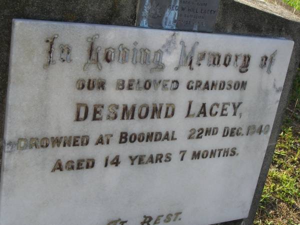 Desmond (Dessie) LACEY,  | grandson,  | drowned Boondal  | 22 Dec 1940 aged 14 years 7 months;  | Bald Hills (Sandgate) cemetery, Brisbane  | 