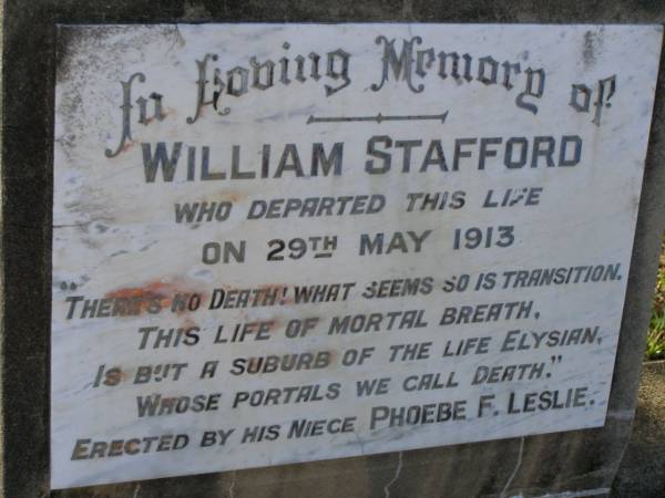 William STAFFORD,  | died 29 May 1913,  | erected by niece Phoebe F. LESLIE;  | Bald Hills (Sandgate) cemetery, Brisbane  | 