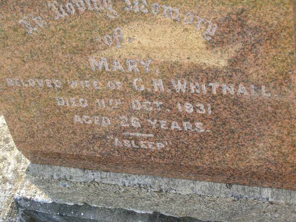 Mary,  | wife of G.H. WHITNALL,  | died 11 Oct 1931 aged 26 years;  | Bald Hills (Sandgate) cemetery, Brisbane  | 