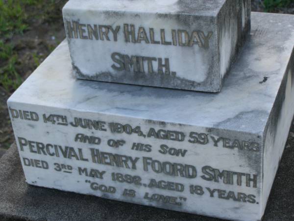 Henry Halliday SMITH,  | died 14 June 1904 aged 59 years;  | Percival Henry Foord SMITH,  | son,  | died 3 May 1892 aged 18 years;  | Bald Hills (Sandgate) cemetery, Brisbane  | 