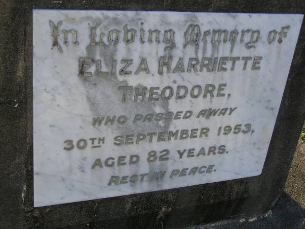 Eliza Harriette THEODORE,  | died 30 Sept 1953 aged 82 years;  | Bald Hills (Sandgate) cemetery, Brisbane  | 