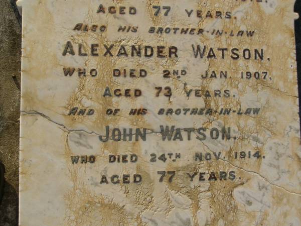 Robert KIFT,  | died 10 Aug 1885 aged 62 years;  | Margaret,  | wife,  | died 28 May 1912 aged 77 year;  | Alexander WATSON,  | brother-in-law,  | died 2 Jan 1907 aged 73 years;  | John WATSON,  | brother-in-law,  | died 24 Nov 1914 aged 77 years;  | Bald Hills (Sandgate) cemetery, Brisbane  | 