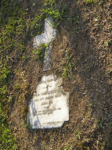F.C.N. THISTLETHWAYTE,  | died 18 March 1905 aged 64 years;  | Bald Hills (Sandgate) cemetery, Brisbane  | 