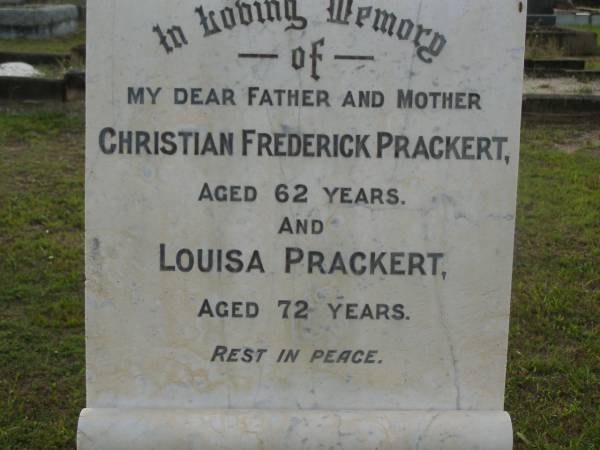 Christian Frederick PRACKERT,  | father,  | aged 62 years;  | Louisa PRACKERT,  | mother,  | died 72 years;  | Bald Hills (Sandgate) cemetery, Brisbane  | 