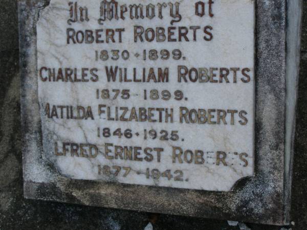 Robert ROBERTS,  | 1830 - 1899;  | Charles William ROBERTS,  | 1875 - 1899;  | Matilda Elizabeth ROBERTS,  | 1846 - 1925;  | Alfred Ernest ROBERTS,  | 1877 - 1942;  | Bald Hills (Sandgate) cemetery, Brisbane  | 