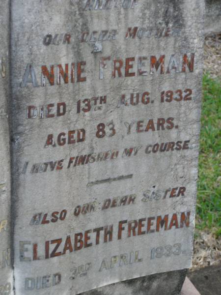Emily FREEMAN,  | sister,  | died 15 Feb 1940;  | Charles FREEMAN,  | husband,  | died 16 June 1924 aged 77 years;  | Winifred FREEMAN,  | sister,  | died 7 Aug 1939;  | Annie FREEMAN,  | mother,  | died 13 Aug 1932 aged 83 years;  | Elizabeth FREEMAN,  | sister,  | died 3 April 1933;  | Bald Hills (Sandgate) cemetery, Brisbane  | 