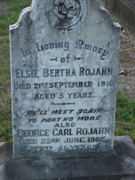 Hermann Carl August ROJAHN,  | died 12 Aug 1949 aged 78 years;  | Bertha ROJAHN,  | died 14 Dec 1960 aged 78 years;  | Elsie Bertha ROJAHN,  | died 21 Sept 1916 aged 5 years;  | George Carl ROJAHN,  | died 22 June 1955 aged 41 years;  | Bald Hills (Sandgate) cemetery, Brisbane  | 