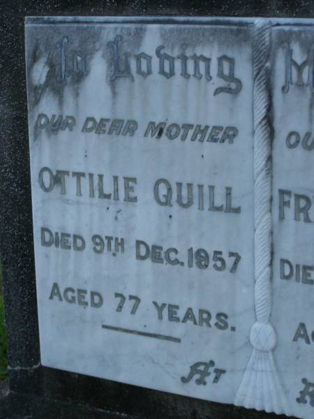 Ottilie QUILL,  | mother,  | died 9 Dec 1957 aged 77 years;  | Frederick QUILL,  | father,  | died 24 Sept 1940? aged 53 years;  | Victor Frederick QUILL,  | lost Halkin disaster 23 July 1960 aged 49 years;  | Bald Hills (Sandgate) cemetery, Brisbane  | 