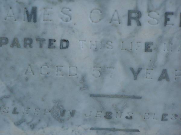 James CARSELDINE,  | died 2 March 1902 aged 57 years;  | Janet CARSELDINE,  | wife,  | died 28 Dec 1907 in 59th year;  | Arthur Edwin CARSELDINE,  | died 14 July 1908 aged 21 years 2 months;  | Eva CARSELDINE,  | sister,  | died 25 July 1942 aged 61 years;  | Mary Ann CARSELDINE,  | born 6 June 1812,  | died 18 Sept 1880 aged 68 years;  | William CARSELDINE,  | died 6 July 1886 aged 70 years;  | Bald Hills (Sandgate) cemetery, Brisbane  | 