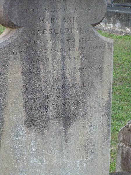 James CARSELDINE,  | died 2 March 1902 aged 57 years;  | Janet CARSELDINE,  | wife,  | died 28 Dec 1907 in 59th year;  | Arthur Edwin CARSELDINE,  | died 14 July 1908 aged 21 years 2 months;  | Eva CARSELDINE,  | sister,  | died 25 July 1942 aged 61 years;  | Mary Ann CARSELDINE,  | born 6 June 1812,  | died 18 Sept 1880 aged 68 years;  | William CARSELDINE,  | died 6 July 1886 aged 70 years;  | Bald Hills (Sandgate) cemetery, Brisbane  | 