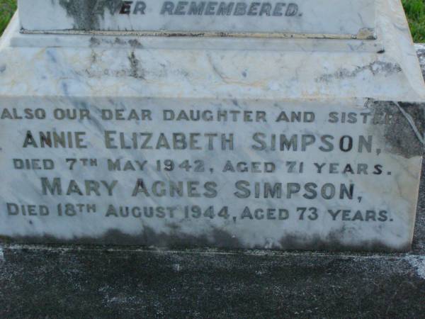 Samuel,  | husband of Nancy SIMPSON,  | died 3 May 1915 aged 75 years;  | Nancy,  | died 6 July 1931 aged 88 years;  | Annie Elizabeth SIMPSON,  | daughter sister,  | died 7 May 1942 aged 71 years;  | Mary Agnes SIMPSON,  | died 18 Aug 1944 aged 73 years;  | Jane SIMPSON,  | died 2 May 1963 aged 88 years;  | Bald Hills (Sandgate) cemetery, Brisbane  | 
