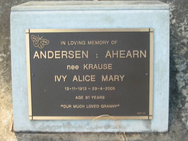 Ivy Alice Mary ANDERSEN AHEARN (nee KRAUSE),  | granny,  | 13-11-1913 - 29-4-2005 aged 91 years;  | Bald Hills (Sandgate) cemetery, Brisbane  | 