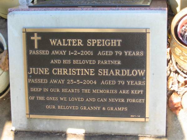 Walter SPEIGHT,  | gramps,  | died 1-2-2001 aged 79 years;  | June Christine SHARDLOW,  | partner granny,  | died 25-5-2004 aged 79 years;  | Bald Hills (Sandgate) cemetery, Brisbane  | 