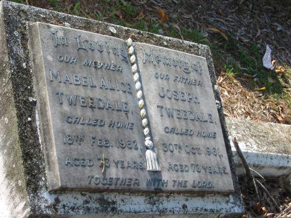 Mabel Alice TWEEDALE,  | mother,  | died 18 Feb 962 aged 73 years;  | Joseph TWEEDALE,  | father,  | died 30 Oct 1961 aged 73 years;  | Bald Hills (Sandgate) cemetery, Brisbane  | 