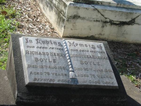Richard Henry BOYLE,  | father,  | died 12 Aug 1951 aged 79 years;  | Dorothea Hannah BOYLE,  | died 25 June 1961 aged 76 years;  | Bald Hills (Sandgate) cemetery, Brisbane  | 