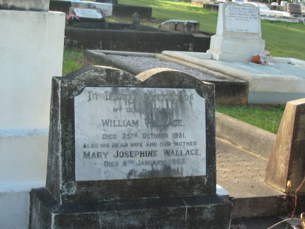 William WALLACE,  | husband,  | died 25 Oct 1951;  | Mary Josephine WALLACE,  | wife mother,  | died 6 Jan 1962;  | Bald Hills (Sandgate) cemetery, Brisbane  | 