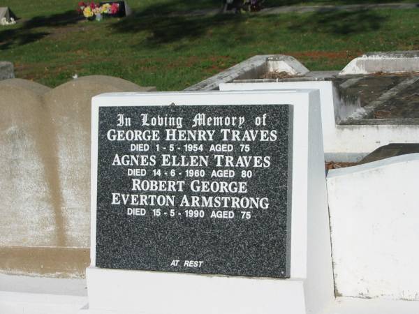 George Henry TRAVES,  | died 1-5-1954 aged 75 years;  | Agnes Ellen TRAVES,  | died 14-6-1960 aged 80 years;  | Robert George Everton ARMSTRONG,  | died 15-5-1990 aged 75 years;  | Bald Hills (Sandgate) cemetery, Brisbane  | 