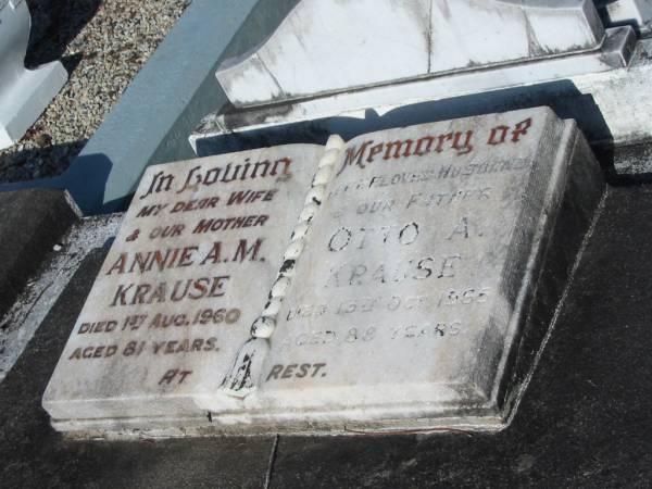 Annie A.M. KRAUSE,  | wife mother,  | died 1 Aug 1960 aged 81 years;  | Otto A. KRAUSE,  | husband father,  | died 13 Oct 1965 aged 88 years;  | Bald Hills (Sandgate) cemetery, Brisbane  | 