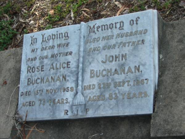Rose Alice BUCHANAN,  | wife mother,  | died 15 Nov 1959 aged 73 years;  | John BUCHANAN,  | husband father,  | died 23 Sept 1967 aged 83 years;  | Bald Hills (Sandgate) cemetery, Brisbane  | 