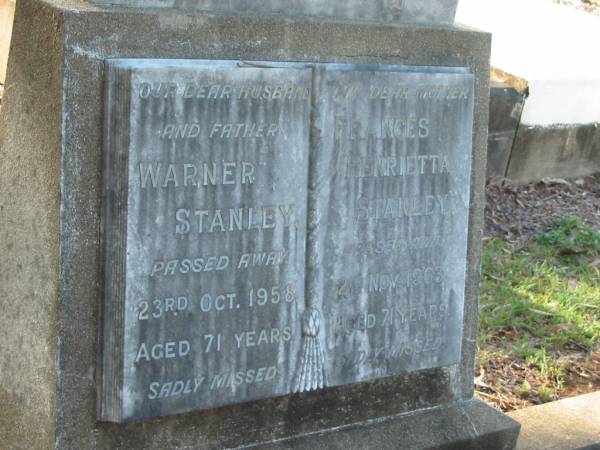 Warner STANLEY,  | husband father,  | died 23 Oct 1958 aged 71 years;  | Frances Henrietta STANLEY,  | mother,  | died 2 Nov 1963 aged 71 years;  | Bald Hills (Sandgate) cemetery, Brisbane  | 