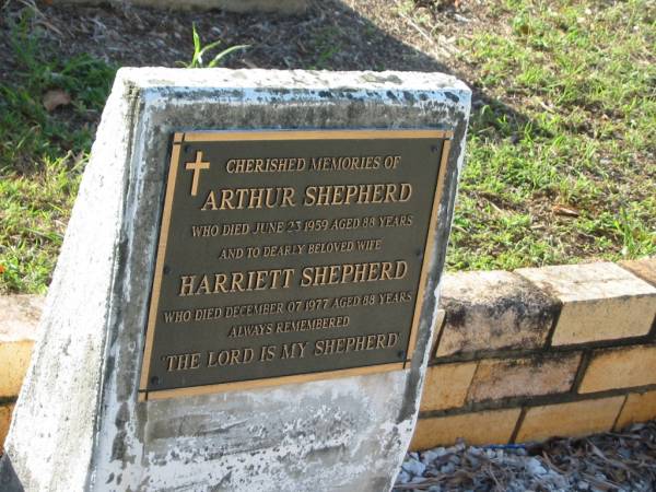 Arthur SHEPHERD,  | died 23 June 1959 aged 88 years;  | Harriett SHEPHERD,  | wife,  | died 7 Dec 1977 aged 88 years;  | Bald Hills (Sandgate) cemetery, Brisbane  | 