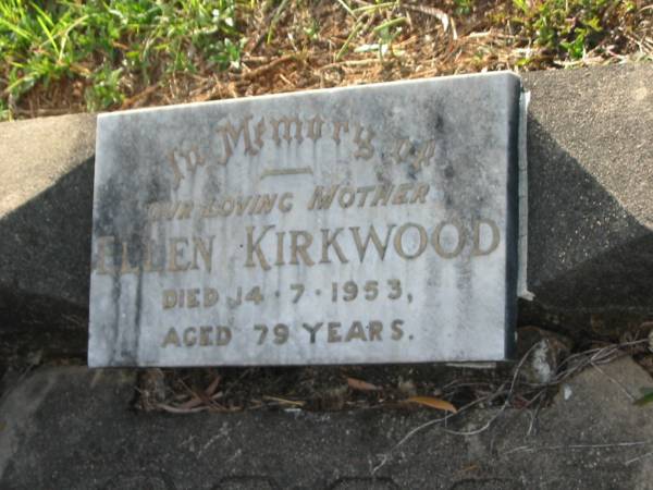 Ellen KIRKWOOD,  | mother,  | died 14 July 1953 aged 79 years;  | Bald Hills (Sandgate) cemetery, Brisbane  | 