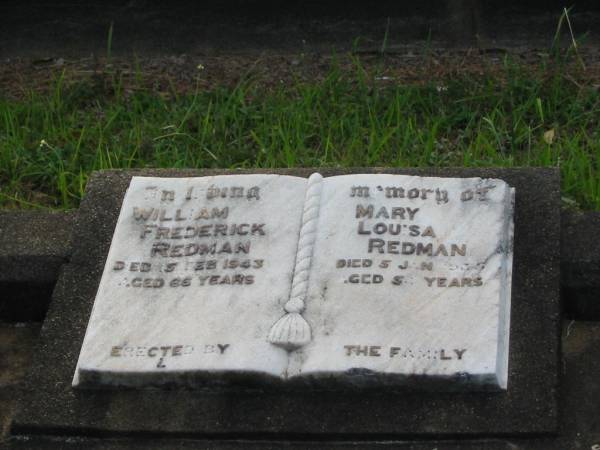 William Frederick REDMAN,  | died 15 Feb 1943 aged 66 years;  | Mary Louisa REDMAN,  | died 5 Jan 1936 aged 54 years;  | Bald Hills (Sandgate) cemetery, Brisbane  | 