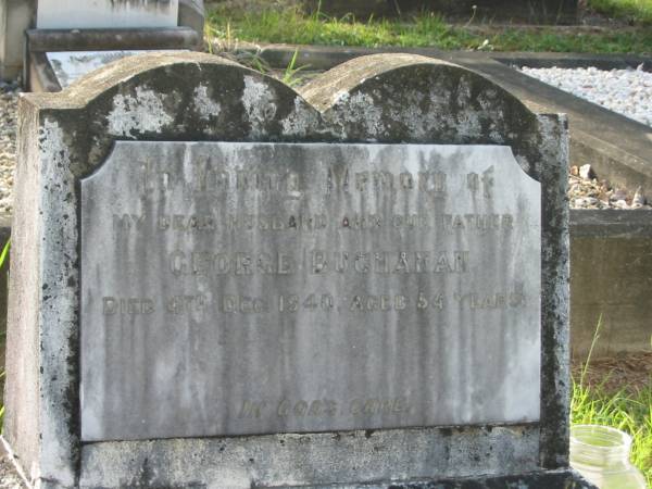 George BUCHANAN,  | husband father,  | died 4 Dec 1940 aged 54 years;  | Gertrude,  | wife,  | died 26 March 1977 aged 81 years;  | Bald Hills (Sandgate) cemetery, Brisbane  | 