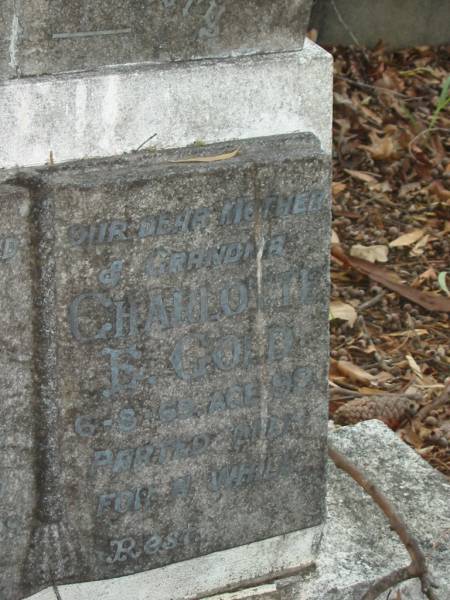 Albert GOLD,  | husband father,  | died 2 May 1957 aged 70 years;  | Charlotte E. GOLD,  | mother grandma,  | died 6-8-69 aged 90 years;  | Bald Hills (Sandgate) cemetery, Brisbane  | 