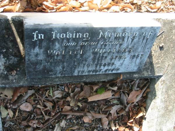 Walter WILLIAMS,  | father,  | died 29 April 1957 aged 76 years;  | Bald Hills (Sandgate) cemetery, Brisbane  | 