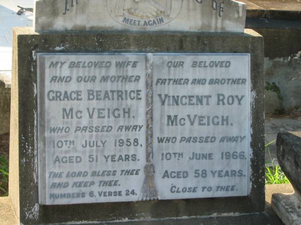 Grace Beatrice MCVEIGH,  | wife mother,  | died 10 July 1958 aged 51 years;  | Vincent Roy MCVEIGH,  | father brother,  | died 10 June 1966 aged 58 years;  | Bald Hills (Sandgate) cemetery, Brisbane  | 