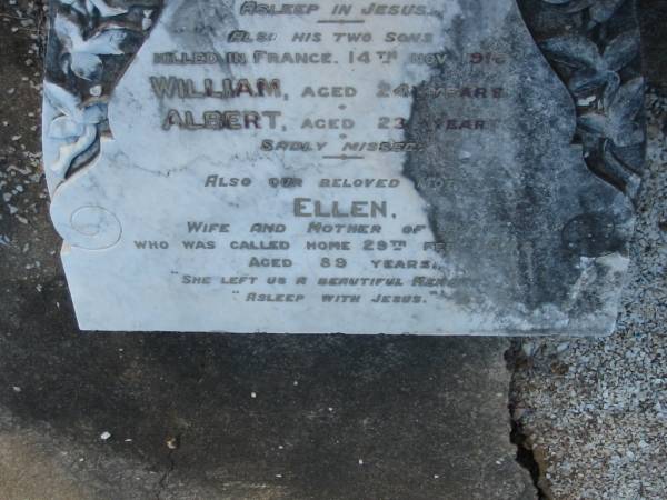 William MEECH,  | husband father,  | died 10 Feb 1932 aged 73 years;  | William,  | son,  | killed France 14 Nov 1916 aged 24 years;  | Albert,  | son,  | killed France 14 Nov 1916 aged 23 years;  | Ellen,  | wife mother,  | died 29 Feb 1948 aged 89 years;  | Bald Hills (Sandgate) cemetery, Brisbane  |   |   |   | 