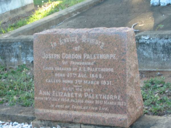 Joseph Gordon PALETHORPE,  | of Toowoomba,  | husband of A.E. PALETHORPE,  | born 27 Aug 1845?,  | died 3 March 1931;  | Ann Elizabeth PALETHORPE,  | wife,  | born 18 July 1854,  | died 21 March 1937;  | Bald Hills (Sandgate) cemetery, Brisbane  |   | 