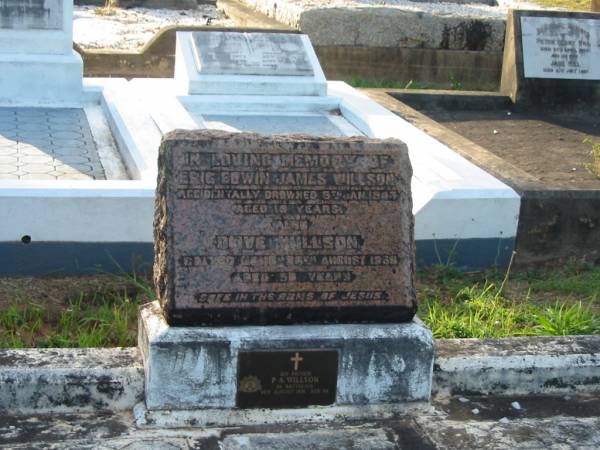 Eric Edwin James WILLSON,  | accidentally drowned 8 Jan 1947 aged 19 years;  | Olive WILLSON,  | died 24 Aug 1958 aged 58 years;  | P.A. WILSON,  | died 4 Aug 1976 aged 84 years;  | Bald Hills (Sandgate) cemetery, Brisbane  | 