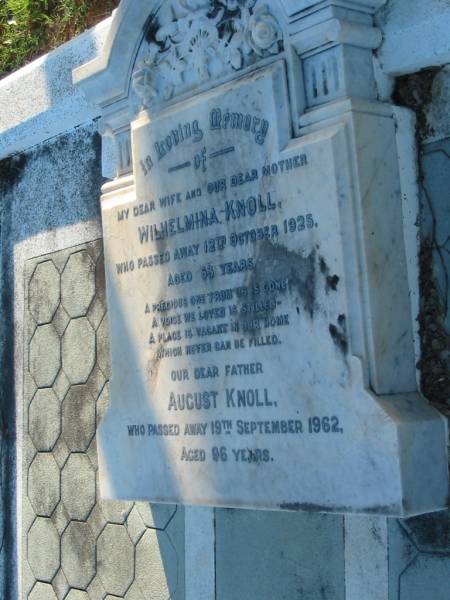 Wilhelmina KNOLL,  | wife mother,  | died 12 Oct 1925 aged 53 years;  | August KNOLL,  | father,  | died 19 Sept 1962 aged 96 years;  | Bald Hills (Sandgate) cemetery, Brisbane  | 