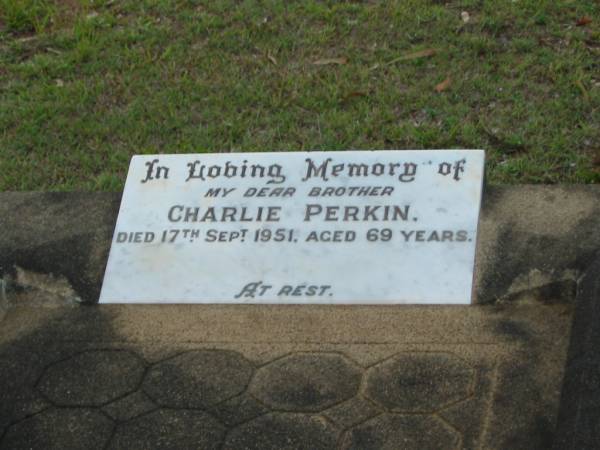 Charlie PERKIN,  | brother,  | died 17 Sept 1951 aged 69 years;  | Bald Hills (Sandgate) cemetery, Brisbane  | 