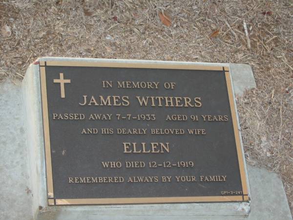 James WITHERS,  | died 7-7-1933 aged 91 years;  | Ellen,  | wife,  | died 12-12-1919;  | Bald Hills (Sandgate) cemetery, Brisbane  | 