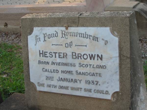 Hester BROWN,  | born Inverness Scotland,  | died Sandgate 21 Jan 1937;  | Bald Hills (Sandgate) cemetery, Brisbane  | 