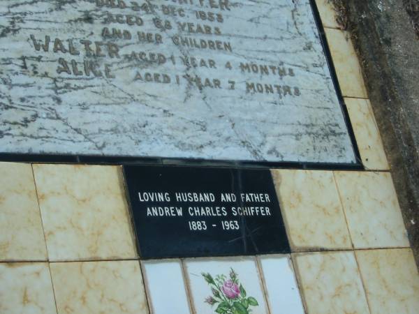 Ada SCHIFFER,  | wife mother,  | died 24 Dec 1953 aged 68 years;  | children;  | Walter,  | aged 1 year 4 months;  | Alice,  | aged 1 year 7 months;  | Andrew Charles SCHIFFER,  | husband father,  | 1883 - 1963;  | Bald Hills (Sandgate) cemetery, Brisbane  | 