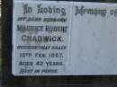 Maurice Robert CHADWICK, husband, accidentally killed 15 Feb 1957 aged 42 years; Bald Hills (Sandgate) cemetery, Brisbane 