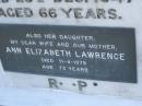 
Bertha LYNCH,
wife mother,
died 29 Dec 1947 aged 66 years;
Ann Elizabeth LAWRENCE,
daughter wife mother,
died 11-4-1979 aged 73 years;
Ronald Charles LAWRENCE,
aged 73 years;
Bald Hills (Sandgate) cemetery, Brisbane
