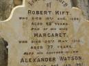 
Robert KIFT,
died 10 Aug 1885 aged 62 years;
Margaret,
wife,
died 28 May 1912 aged 77 year;
Alexander WATSON,
brother-in-law,
died 2 Jan 1907 aged 73 years;
John WATSON,
brother-in-law,
died 24 Nov 1914 aged 77 years;
Bald Hills (Sandgate) cemetery, Brisbane
