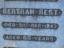 Bertham BEST, brother, died 31 Dec 1947 aged 63? years; Bald Hills (Sandgate) cemetery, Brisbane 