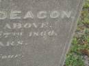 
Frank RAYMOND,
died 12 Aug 1891 aged 46 years;
Elizabeth,
wife,
died 22 Feb 1908 aged 59 years;
children;
William Stanwell,
died 11 July 1897 aged 27 years;
Victor Deagon,
died 26 April 1882 aged 18 months;
Edith Gladys,
died 14 April 1886 aged 18 months;
Elizabeth,
relict of William RAYMOND,
of Weston Dorset England,
mother of Frank RAYMOND,
born 23 April 1823,
died 23 Aug 1914?;
Millicent RAYMOND,
died 2 July 1931 aged 63 years;
Catherine Ann,
wife of William GIRLING,
died 14 Nov 1865 aged 21 years;
Mary Smith DEAGON,
died 27 Nov 1866 aged 20 years;
Bald Hills (Sandgate) cemetery, Brisbane

