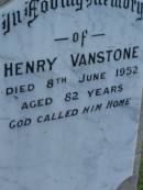 Emily, wife of Henry VANSTONE, died 4 Oct 1912 aged 39 years; Henry VANSTONE, died 8 June 1952 aged 82 years; Maud Emma WHITE, died 23 Jan 1971 aged 70 years; Iuta Doreen, wife of W.L. MISON, died 7 March 1928 aged 29 years; Bald Hills (Sandgate) cemetery, Brisbane 