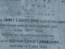 
James CARSELDINE,
died 2 March 1902 aged 57 years;
Janet CARSELDINE,
wife,
died 28 Dec 1907 in 59th year;
Arthur Edwin CARSELDINE,
died 14 July 1908 aged 21 years 2 months;
Eva CARSELDINE,
sister,
died 25 July 1942 aged 61 years;
Mary Ann CARSELDINE,
born 6 June 1812,
died 18 Sept 1880 aged 68 years;
William CARSELDINE,
died 6 July 1886 aged 70 years;
Bald Hills (Sandgate) cemetery, Brisbane
