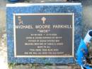 Michael (Mick) Moore PARKHILL, 31-10-1940 - 2-11-2004, partner of Betty, father of Susan, Steven & Ben, brother of Adele & James; Bald Hills (Sandgate) cemetery, Brisbane 