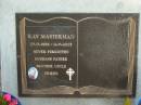 
Ray MASTERMAN,
27-7-1935 - 11-7-2003,
husband father brother uncle;
Bald Hills (Sandgate) cemetery, Brisbane
