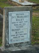Ivy Margaret RILEY, mother, died 1 Sept 1947 aged 42 years; Henry RILEY, father, died 16 Nov 1956 aged 66 years; Bald Hills (Sandgate) cemetery, Brisbane 