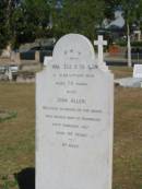 Hannah Elizabeth Allen 10 Oct 1908 aged 78 John Allen 23 Feb 1917 aged 88 Anglican Cemetery, Sherwood.   